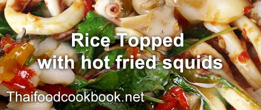 Thai Rice Topped with hot fried squids Menu